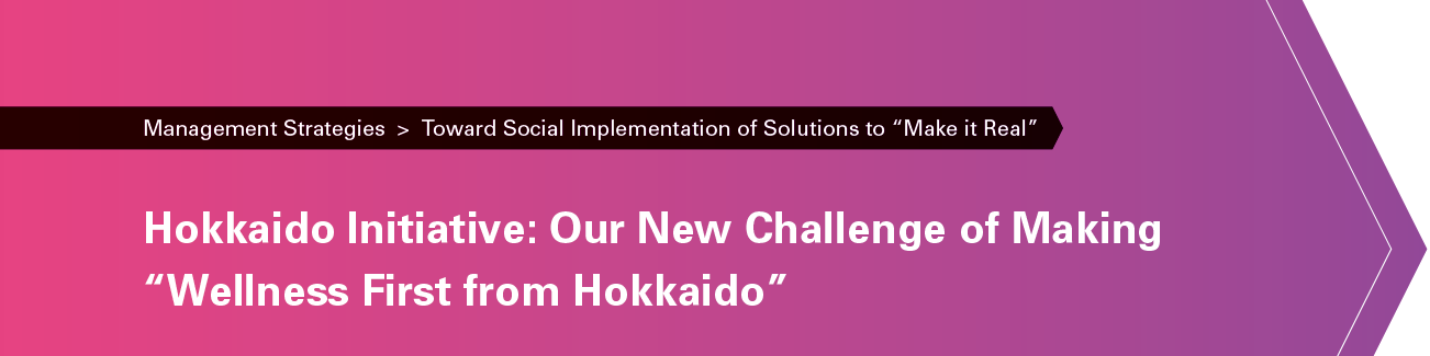 Hokkaido Initiative: Our New Challenge of Making “Wellness First from Hokkaido”