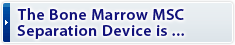The Bone Marrow MSC Separation Device is ...